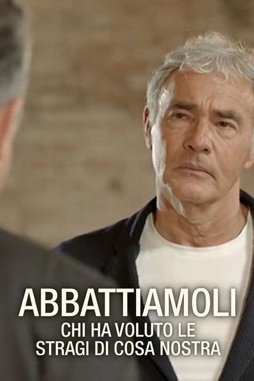 ABBATTIAMOLI - Chi ha voluto Le Stragi di Cosa Nostra? 2021 official movie poster