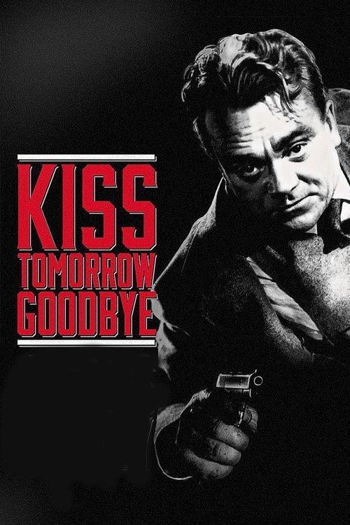 Kiss Tomorrow Goodbye 1950 official movie poster