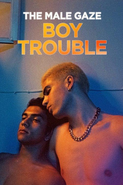 The Male Gaze: Boy Trouble 2024 official movie poster