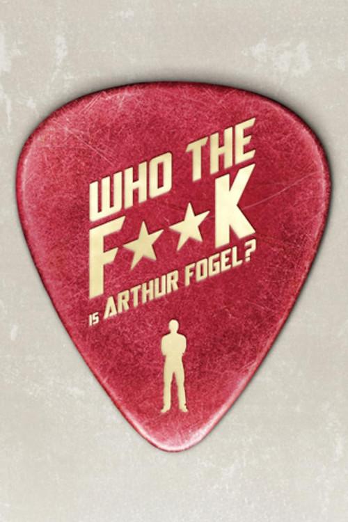 Who the F**K Is Arthur Fogel 2013 official movie poster