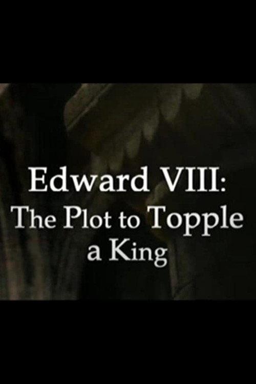 Edward VIII: The Plot to Topple a King 2013 official movie poster
