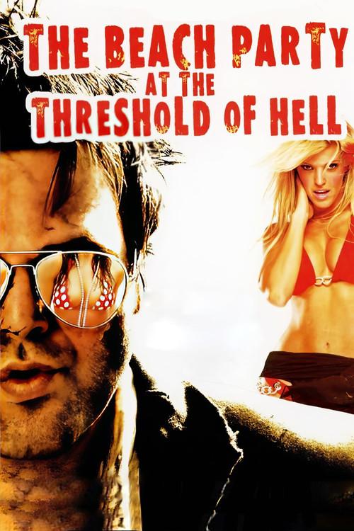 The Beach Party at the Threshold of Hell 2006 official movie poster
