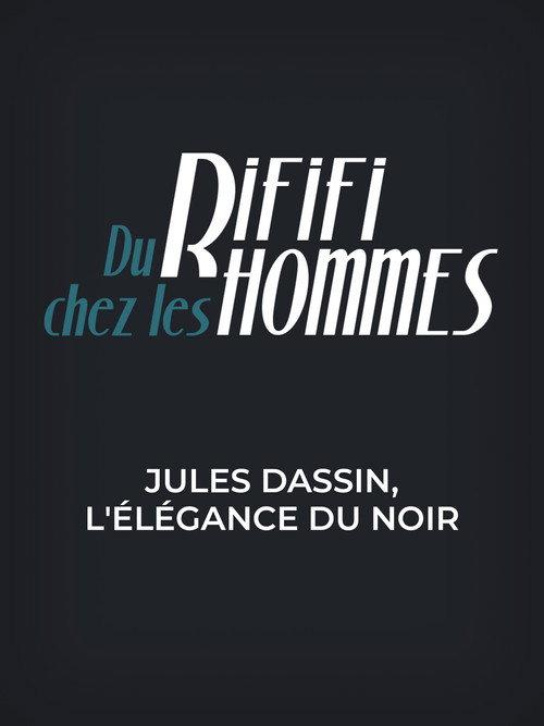 Du rififi chez les hommes - Jules Dassin, l'élégance du noir 2009 official movie poster