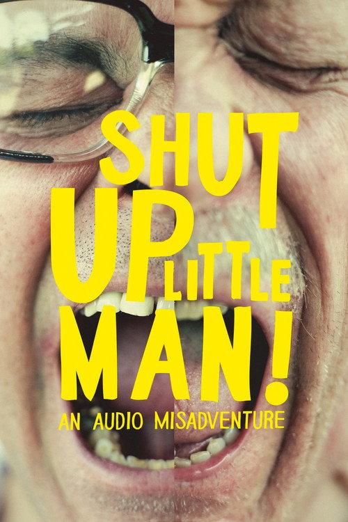 Shut Up Little Man! An Audio Misadventure 2011 official movie poster