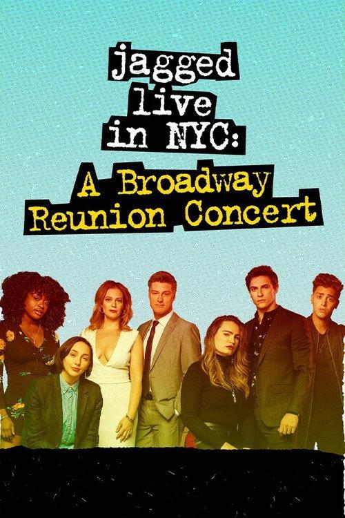 Jagged Live In NYC: A Broadway Reunion Concert 2020 official movie poster