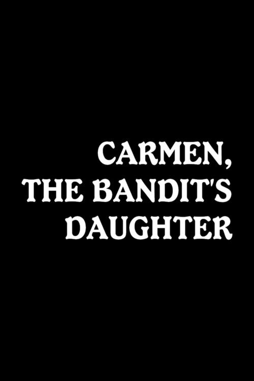 Carmen, the Bandit's Daughter 1912 official movie poster