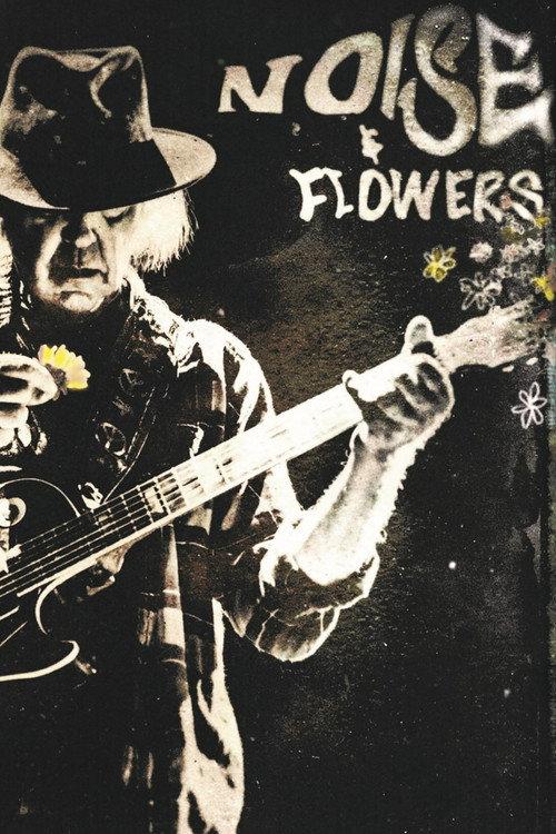 Neil Young + The Promise of the Real: Noise & Flowers 2022 official movie poster