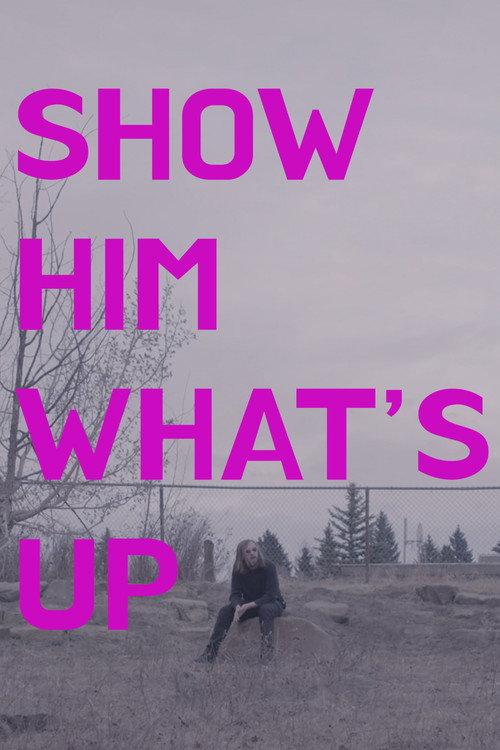 Show Him What's Up 2024 official movie poster