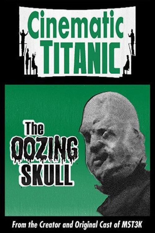Cinematic Titanic: The Oozing Skull 2007 official movie poster