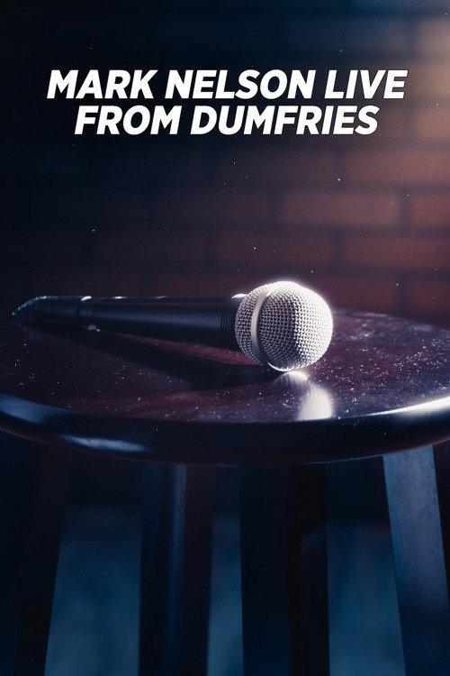 Mark Nelson: Live from Dumfries 2024 official movie poster