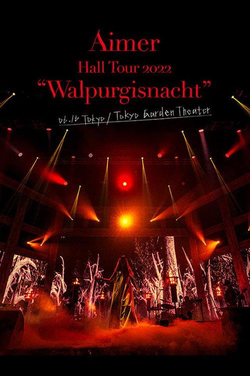 Aimer Hall Tour 2022 "Walpurgisnacht" Live at TOKYO GARDEN THEATER 2022 official movie poster