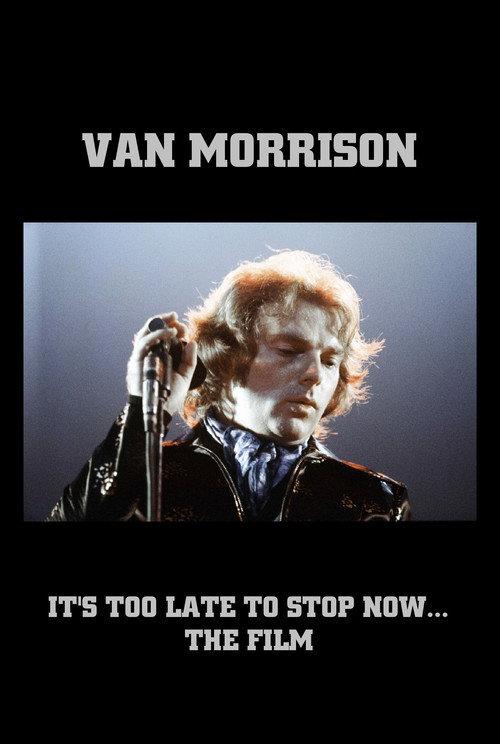 Van Morrison: It's Too Late to Stop Now... The Film 2016 official movie poster
