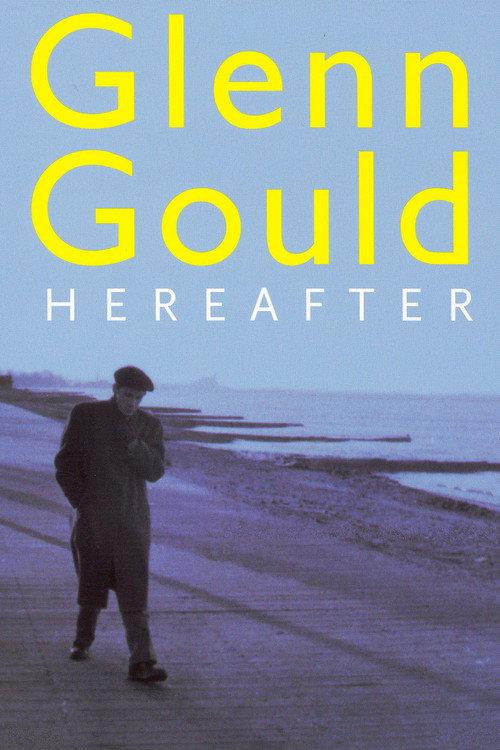 Glenn Gould: Hereafter 2006 official movie poster