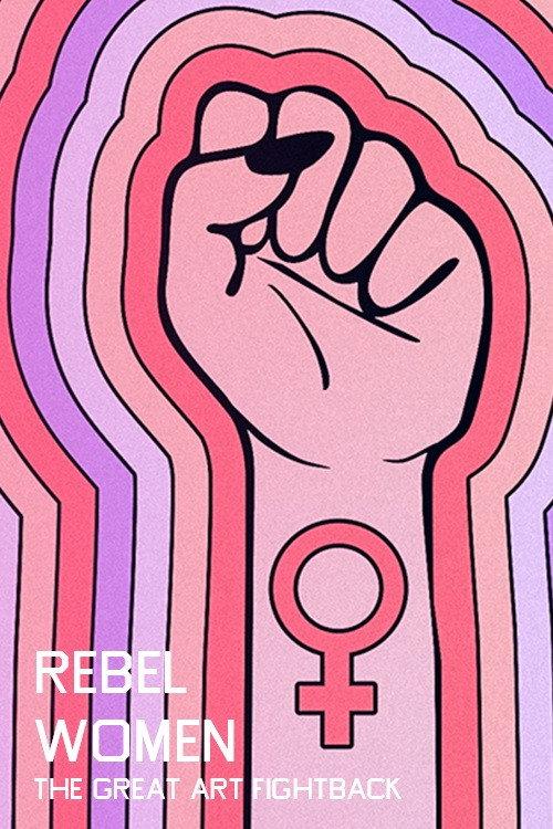 Rebel Women: The Great Art Fightback 2018 official movie poster