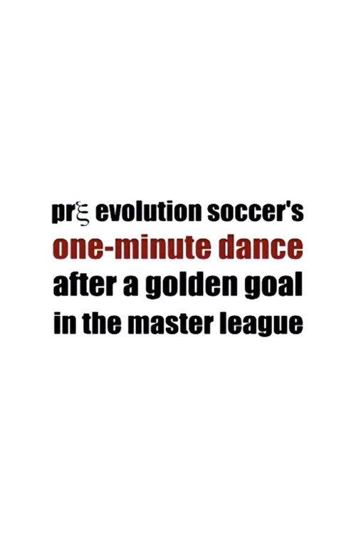 Pre Evolution Soccer's One-Minute Dance After a Golden Goal in the Master League 2004 official movie poster
