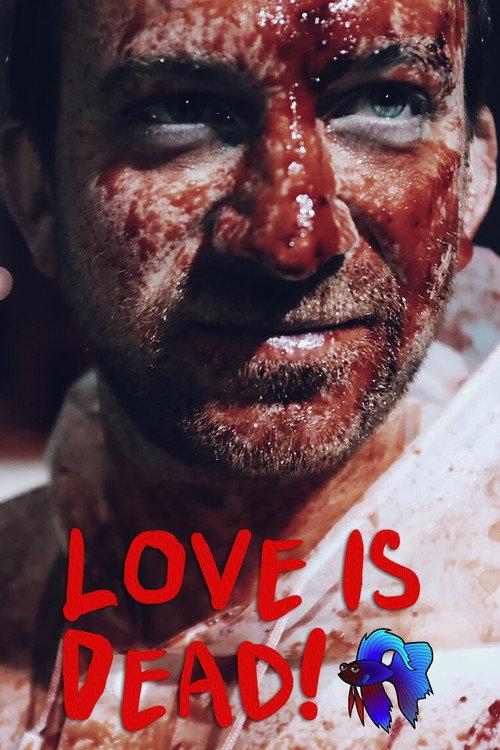 Love Is Dead! 2018 official movie poster