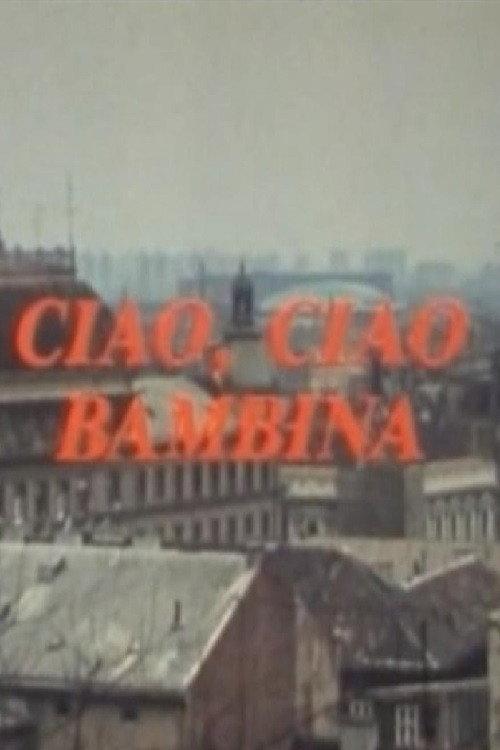 Ciao, Ciao Bambina 1988 official movie poster