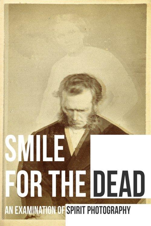 Smile for the Dead: An Examination of Spirit Photography 2025 official movie poster