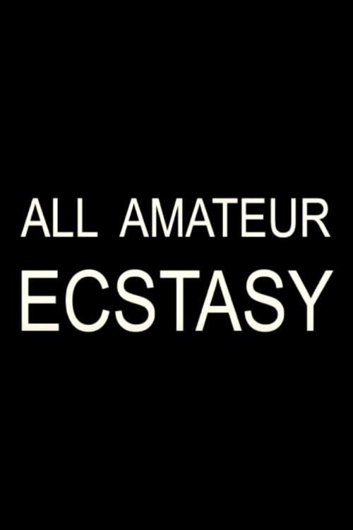 All Amateur Ecstasy 2002 official movie poster