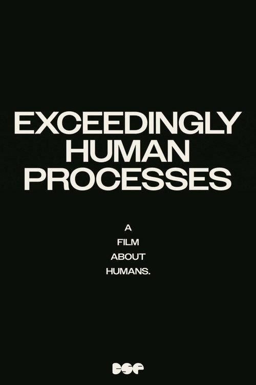 Exceedingly Human Processes 2024 official movie poster