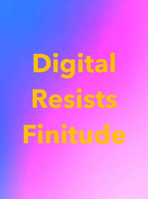 Digital Resists Finitude 2024 official movie poster