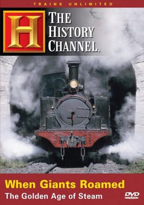When Giants Roamed: The Golden Age of Steam 2005 official movie poster