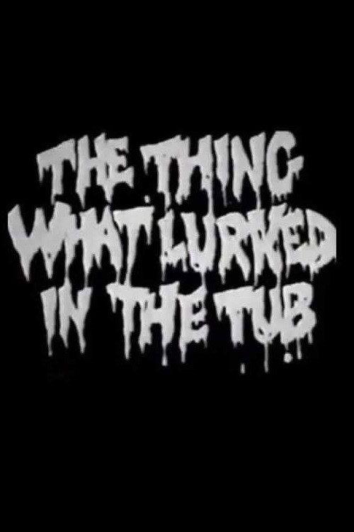 The Thing What Lurked in the Tub 1988 official movie poster