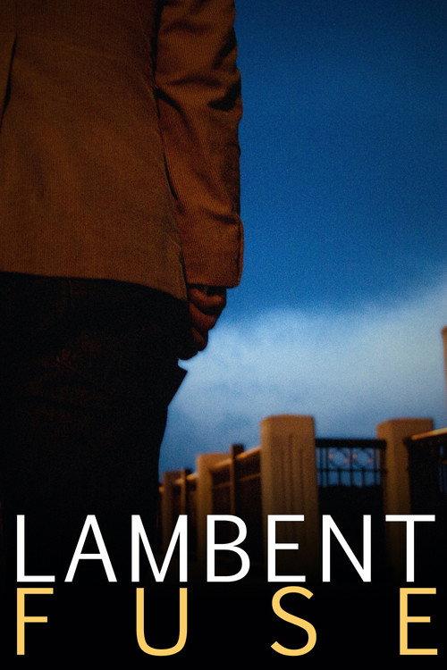 Lambent Fuse 2011 official movie poster