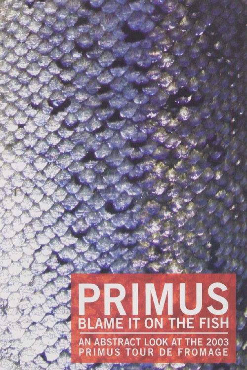 Primus - Blame It On The Fish 2006 official movie poster