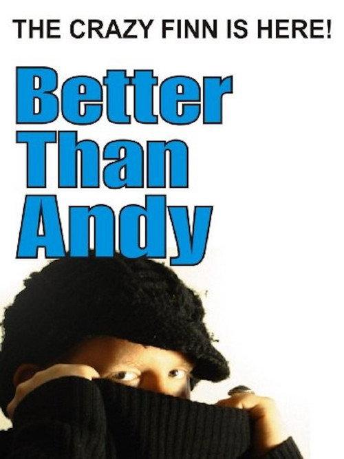 Better Than Andy - The Crazy Finn is Here 2009 official movie poster