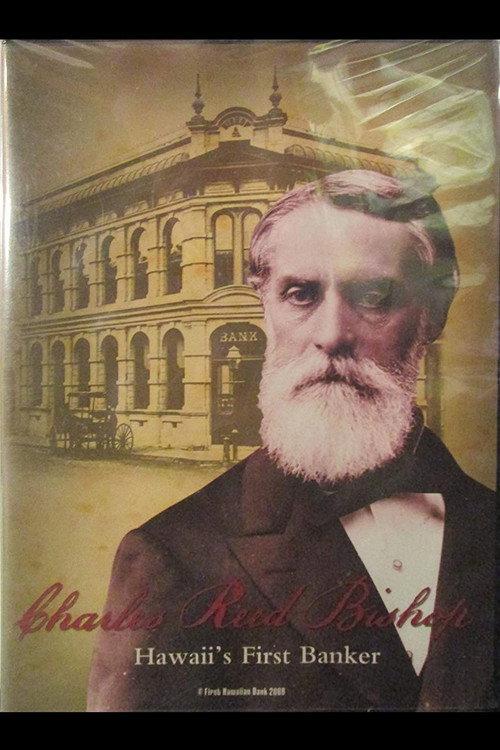Charles Reed Bishop: Hawaii's First Banker 2008 official movie poster