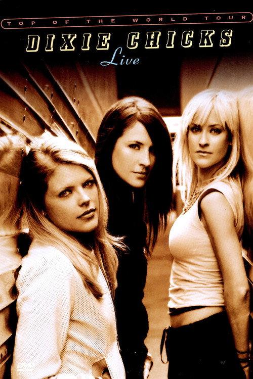 Dixie Chicks: Top of the World Tour - Live 2003 official movie poster