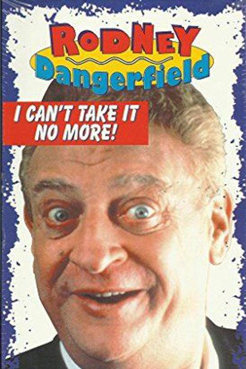 The Rodney Dangerfield Special: I Can't Take It No More 1983 official movie poster