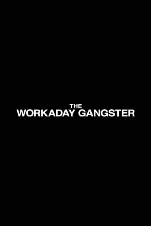 The Workaday Gangster 2004 official movie poster