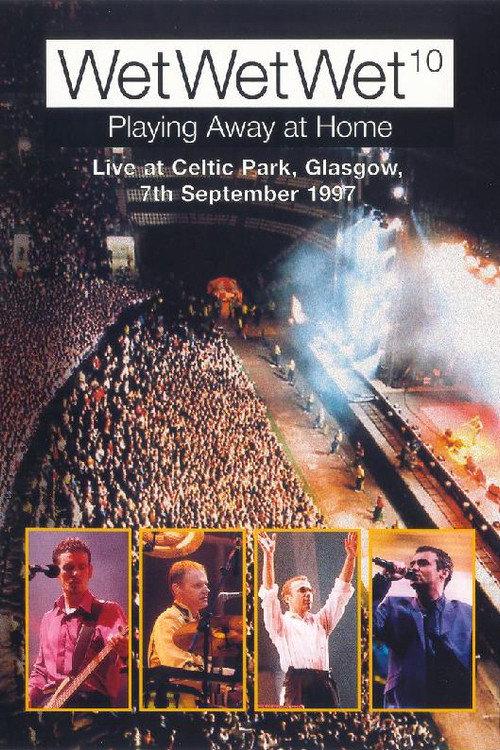 WetWetWet - Playing Away at Home: Live at Celtic Park Glasgow 1998 official movie poster