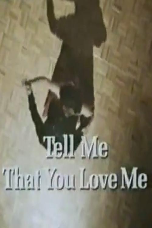 Tell Me That You Love Me 1991 official movie poster