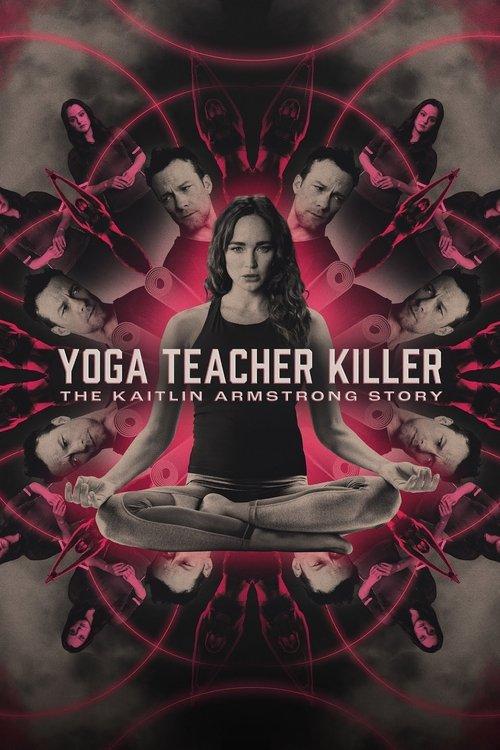 Yoga Teacher Killer: The Kaitlin Armstrong Story 2024 official movie poster