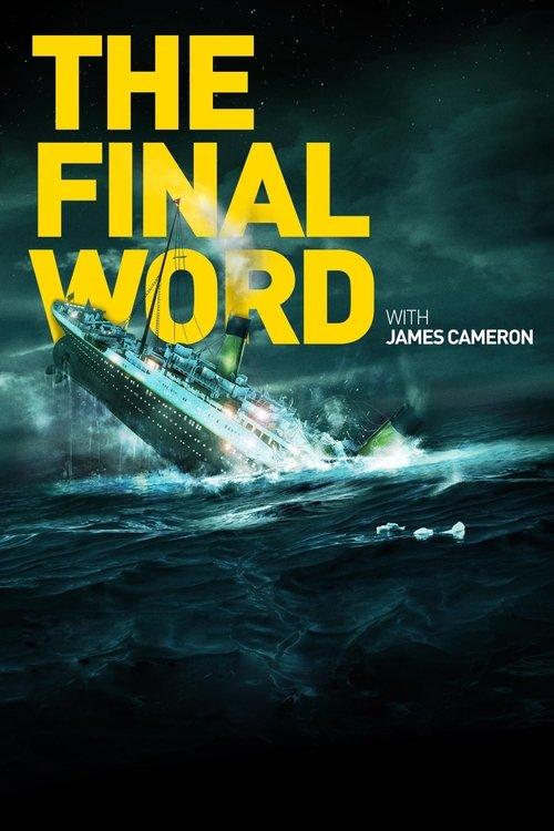 Titanic: The Final Word with James Cameron 2012 official movie poster