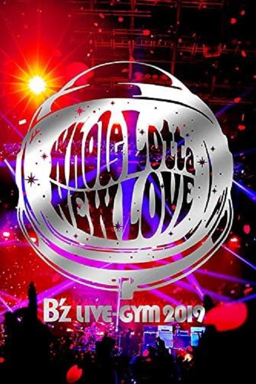 B'z LIVE-GYM 2019 -Whole Lotta NEW LOVE- 2019 official movie poster