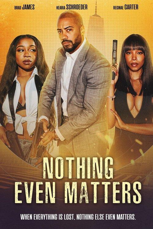 Nothing Even Matters 2024 official movie poster