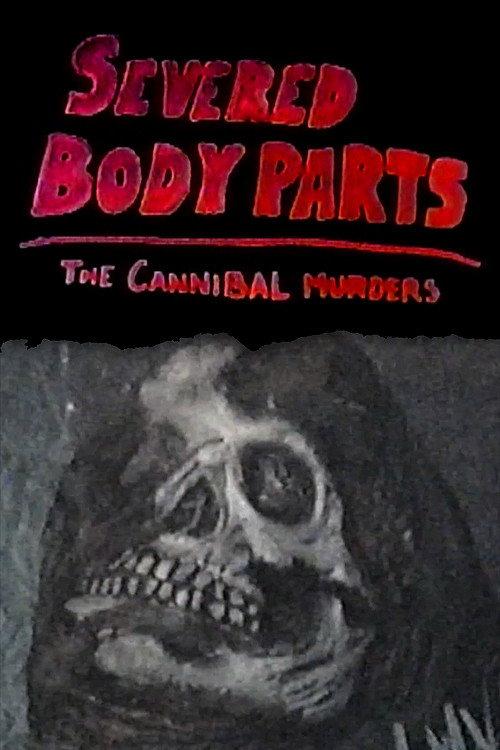 Severed Body Parts: The Cannibal Murders 2016 official movie poster