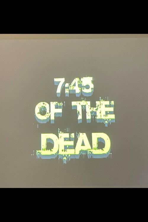 7:45 of the Dead 2011 official movie poster