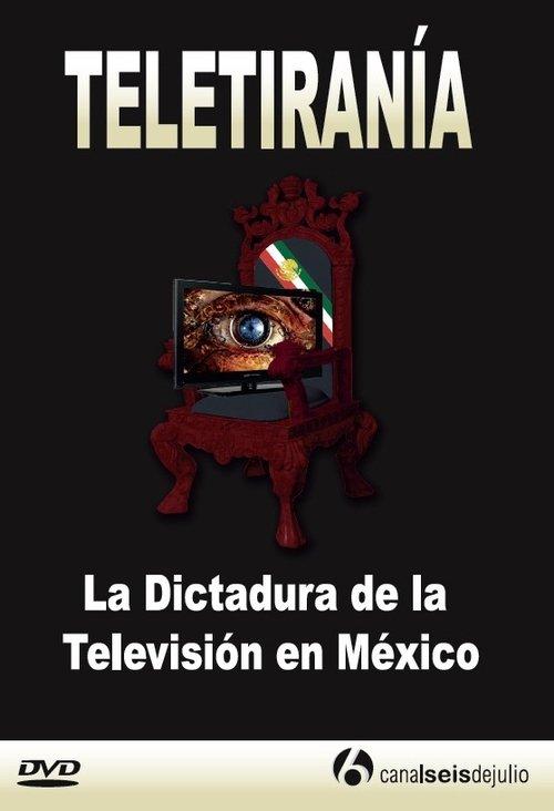 Teletirany: The Dictatorship of the Television in Mexico 2005 official movie poster