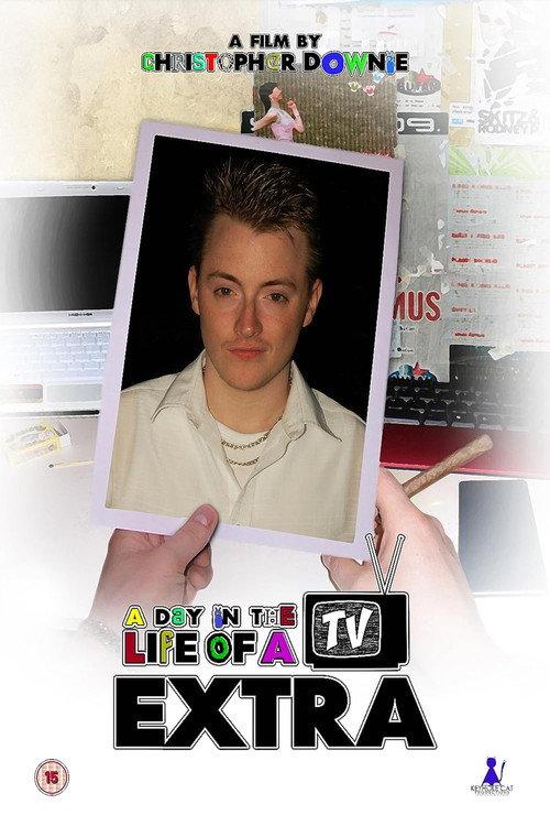 A Day In The Life Of A TV Extra 2009 official movie poster