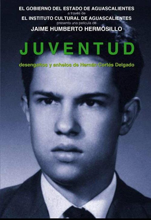 Youth, Disillusions and Yearnings of Hernán Cortés Delgado 2010 official movie poster