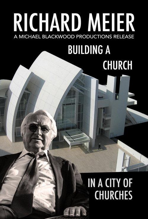 Richard Meier in Rome Building a Church in the City of Churches 2006 official movie poster