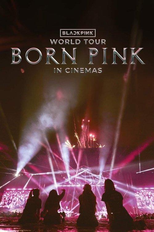 BLACKPINK WORLD TOUR [BORN PINK] IN CINEMAS 2024 official movie poster
