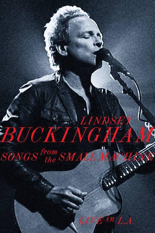 Lindsey Buckingham: Songs from the Small Machine (Live in L.A.) 2011 official movie poster