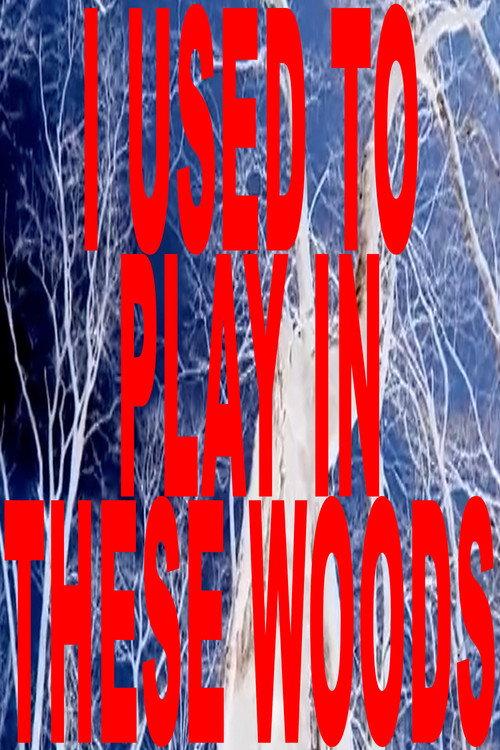 I Used to Play in These Woods  official movie poster