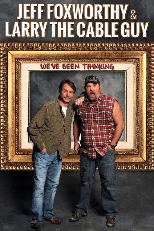Jeff Foxworthy & Larry the Cable Guy: We've Been Thinking 2016 official movie poster